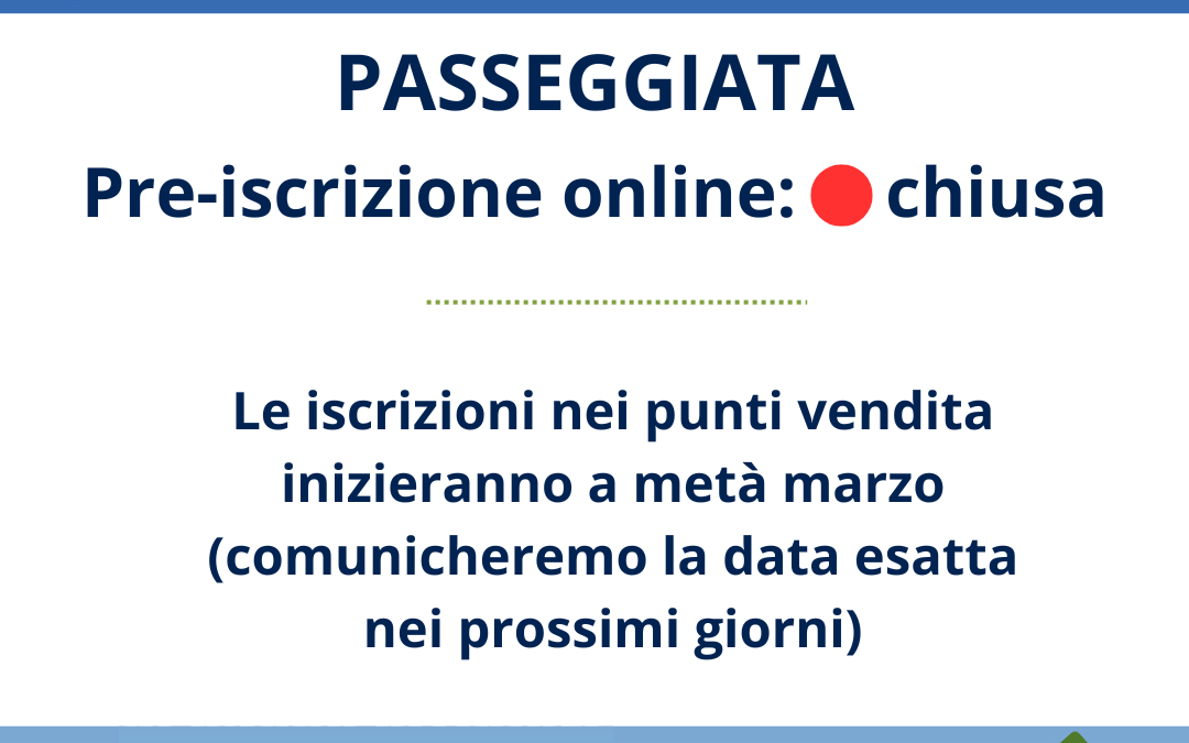 Pre-iscrizione online alla passeggiata conclusa. Iscrizioni tradizionali nei punti vendita a partire da circa metà marzo 2025